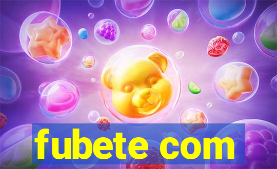 fubete com